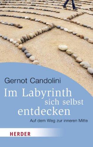 Im Labyrinth sich selbst entdecken: Auf dem Weg zur inneren Mitte (HERDER spektrum)