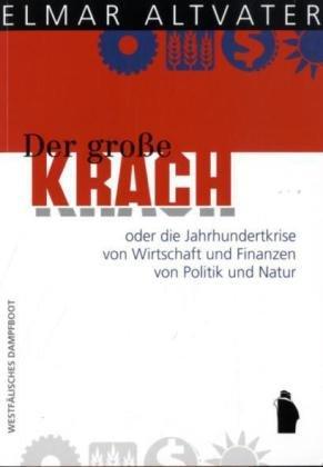 Der große Krach: oder die Jahrhundertkrise von Wirtschaft und Finanzen, von Politik und Natur