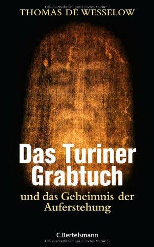 Das Turiner Grabtuch und das Geheimnis der Auferstehung