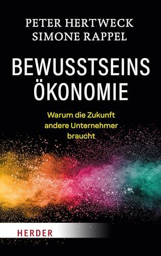 Bewusstseinsökonomie: Warum die Zukunft andere Unternehmer braucht