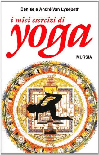 I miei esercizi di yoga (Il Bivio. Salute e yoga)