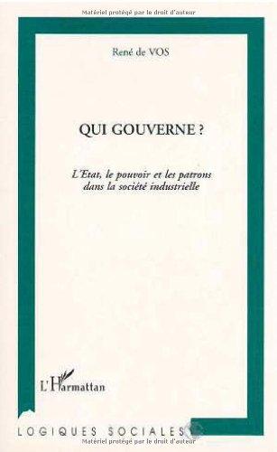 Qui gouverne ? : l'Etat, le pouvoir et les patrons dans la société industrielle