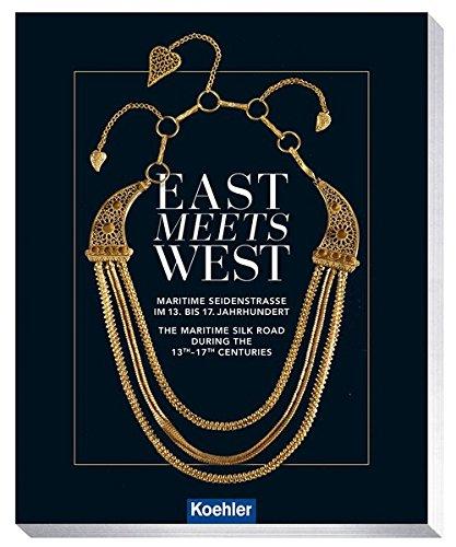 East Meets West - Maritime Seidenstraße im 13. bis 17. Jahrhundert/ The maritime silk road during the 13th- 17th centuries