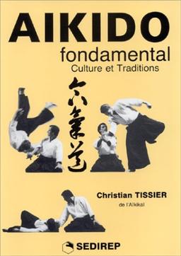 Aïkido fondamental. Vol. 2. Culture et traditions