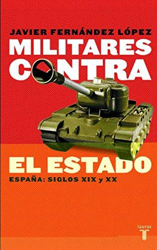 Militares contra el Estado : España siglos XIX y XX (Pensamiento)