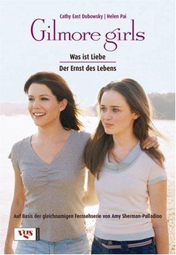 Gilmore Girls. Was ist Liebe? / Der Ernst des Lebens