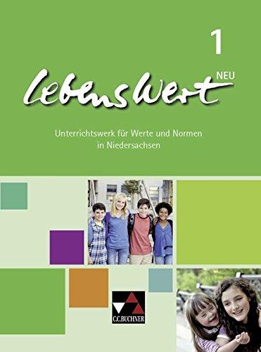 LebensWert – neu / Unterrichtswerk für Werte und Normen in Niedersachsen: LebensWert – neu / LebensWert 1 – neu: Unterrichtswerk für Werte und Normen in Niedersachsen / für die Jahrgangsstufen 5/6