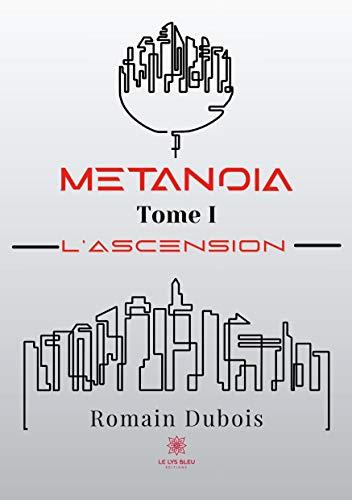 Metanoïa : Tome I : L'ascension