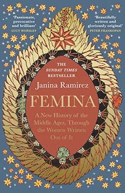 Femina: The instant Sunday Times bestseller – A New History of the Middle Ages, Through the Women Written Out of It