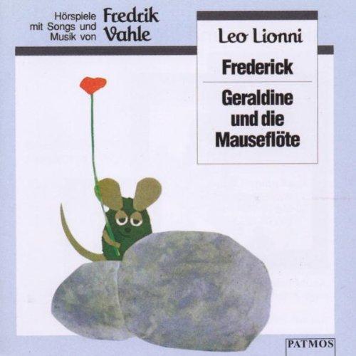 Frederick / Geraldine und die Mäuseflöte: Mit Songs und Musik