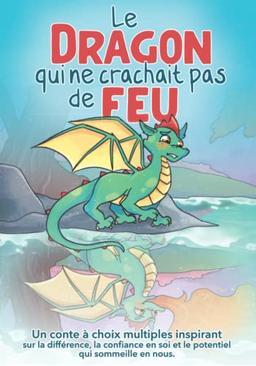 Le dragon qui ne crachait pas de feu: Un livre inspirant sur l'estime de soi et la confiance en soi pour les enfants de 5 ans à 8 ans (Les livres inspirants pour avoir confiance en soi dès 5 ans)