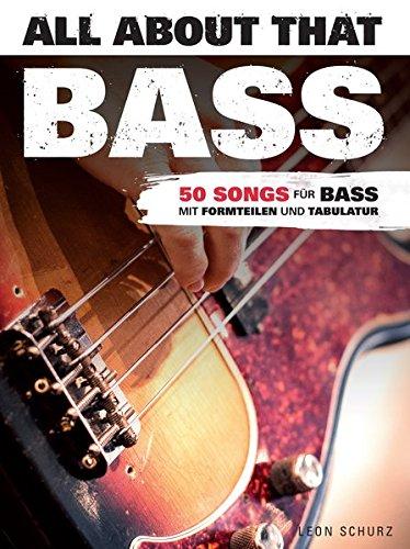 All About That Bass: 50 Songs für Bass. Mit Formteilen und Tabulator