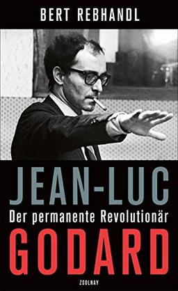 Jean-Luc Godard: Der permanente Revolutionär. Biografie