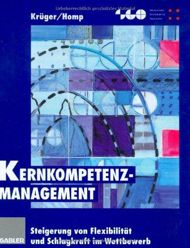 Kernkompetenz-Management: Steigerung von Flexibilität und Schlagkraft im Wettbewerb (Schweizerische Gesellschaft für Organisation und Management)