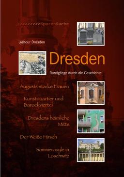 Dresden: Rundgänge durch die Geschichte. Spurensuche