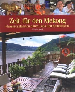 Zeit für den Mekong, Laos und Kambodscha: 31 Traumziele an einem mystischen Fluss