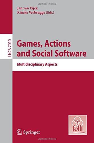 Games, Actions, and Social Software: Multidisciplinary Aspects (Lecture Notes in Computer Science / Programming and Software Engineering)