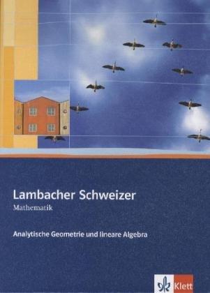 Lambacher Schweizer Analytische Geometrie und lineare Algebra GK/LK. Schülerbuch Sekundarstufe II