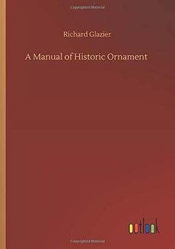 A Manual of Historic Ornament