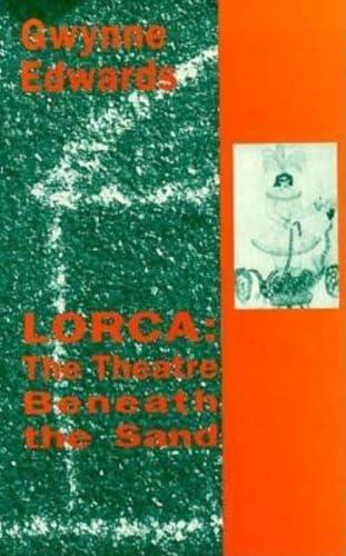 Lorca: The Theater Beneath the Sand: The Theatre Beneath the Sand