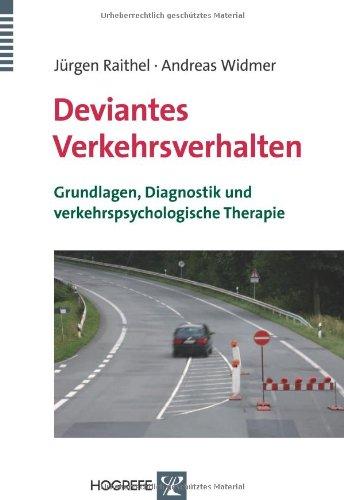 Deviantes Verkehrsverhalten: Grundlagen, Diagnostik und verkehrspsychologische Therapie