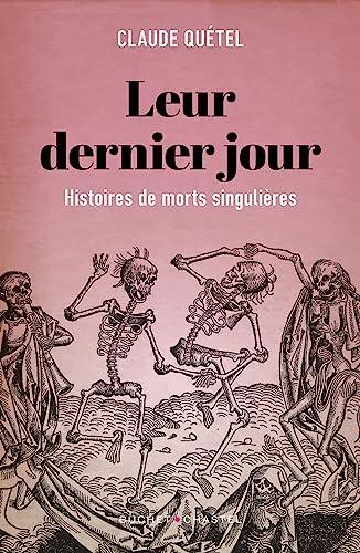 Leur dernier jour : histoires de morts singulières