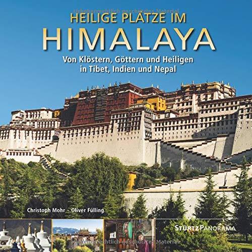 Heilige Plätze im Himalaya - Von Klöstern, Göttern und Heiligen in Tibet, Indien und Nepal: Ein hochwertiger Fotoband mit über 230 Bildern auf 192 ... Großformat - STÜRTZ Verlag (Panorama)