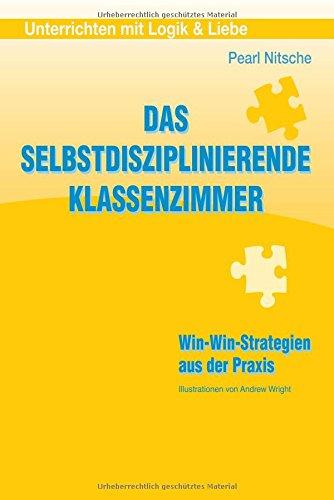 Das selbstdisziplinierende Klassenzimmer: Win-Win-Strategien aus der Praxis