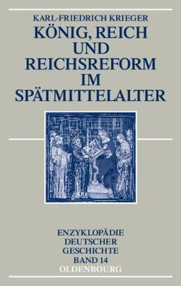 König, Reich und Reichsreform im Spätmittelalter