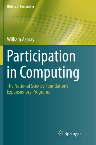 Participation in Computing: The National Science Foundation’s Expansionary Programs (History of Computing)