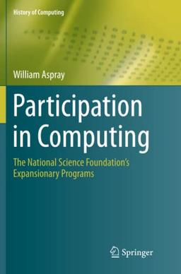 Participation in Computing: The National Science Foundation’s Expansionary Programs (History of Computing)