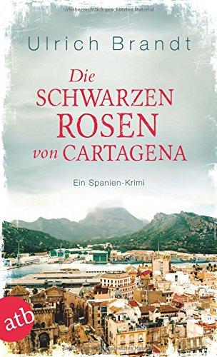 Die schwarzen Rosen von Cartagena: Ein Spanien-Krimi (Dolf Tschirner, Band 3)