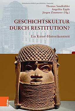 Geschichtskultur durch Restitution?: Ein Kunst-Historikerstreit (Beiträge zur Geschichtskultur, Band 40)