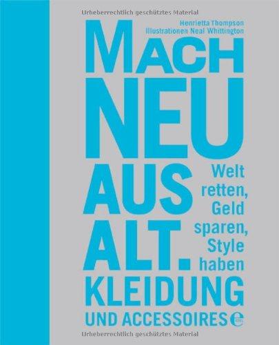 Mach neu aus alt: Kleidung und Accessoires