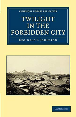 Twilight in the Forbidden City (Cambridge Library Collection - East and South-East Asian History)