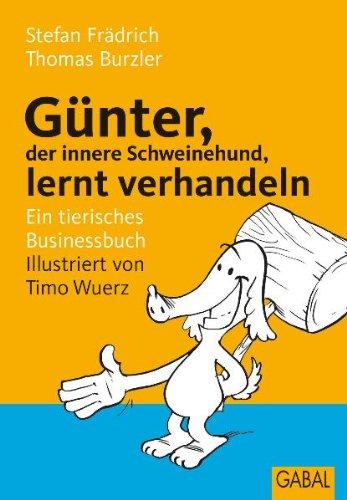 Günter, der innere Schweinehund, lernt verhandeln: Ein tierisches Businessbuch