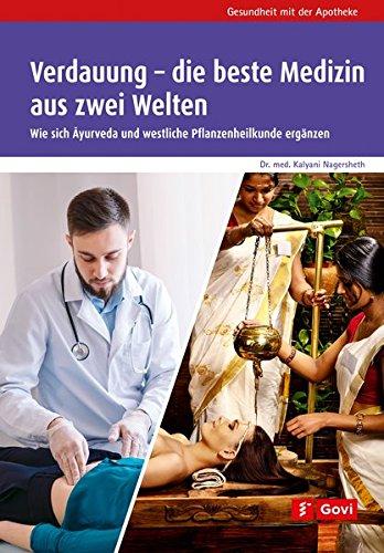 Verdauung - die beste Medizin aus zwei Welten: Wie sich Ayurveda und westliche Pflanzenheilkunde ergänzen (Gesundheit mit der Apotheke)