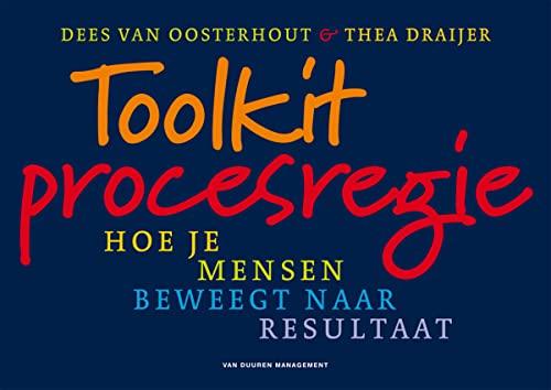 Toolkit procesregie: Hoe je mensen beweegt naar resultaat