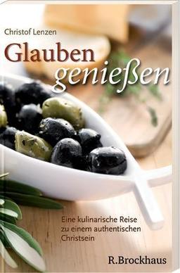 Glauben genießen: Eine kulinarische Reise zu einem authentischen Christsein