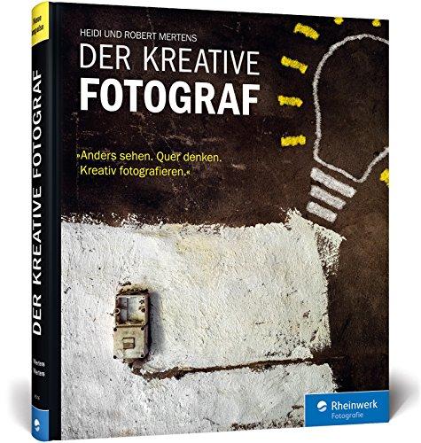 Der kreative Fotograf: Neue Impulse für außergewöhnliche Bilder