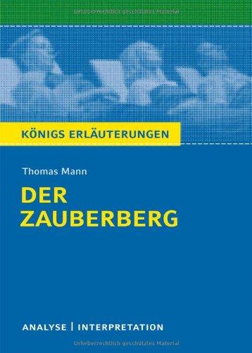 Königs Erläuterungen: Textanalyse und Interpretation zu Thomas Mann. Der Zauberberg. Alle erforderlichen Infos für Abitur, Matura, Klausur und Referat plus Musteraufgaben mit Lösungen