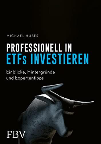 Professionell in ETFs investieren: Einblicke, Hintergründe und Expertentipps