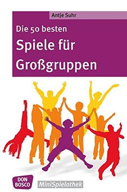 Die 50 besten Spiele für Großgruppen (Don Bosco MiniSpielothek)