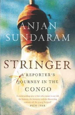 Stringer: A Reporter's Journey in the Congo