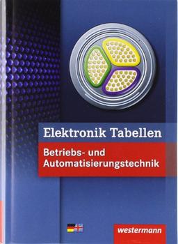 Elektronik Tabellen Betriebs- und Automatisierungstechnik: 1. Auflage, 2011