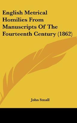 English Metrical Homilies From Manuscripts Of The Fourteenth Century (1862)