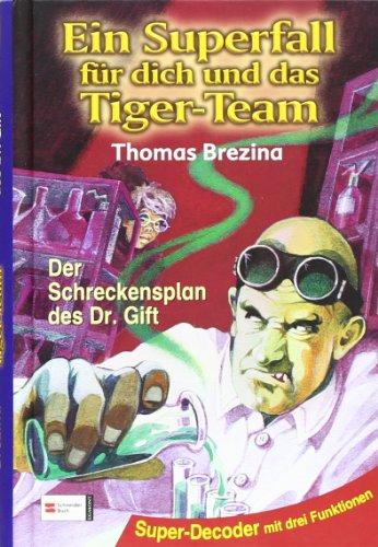 Ein Superfall für dich und das Tiger-Team: Tiger-Team Superfall, Band 01: Der Schreckensplan des Dr. Gift: Super-Decoder mit drei Funktionen