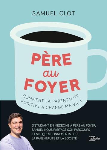 Père au foyer : comment la parentalité positive a changé ma vie ?