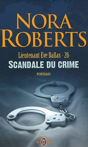 Lieutenant Eve Dallas. Vol. 26. Scandale du crime