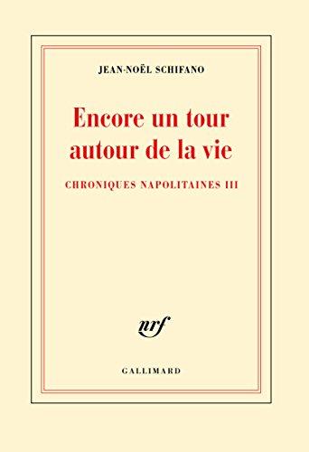 Chroniques napolitaines. Vol. 3. Encore un tour autour de la vie